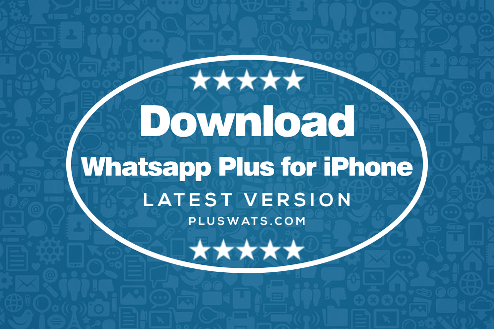 WhatsApp Plus iOS Download Latest Version –